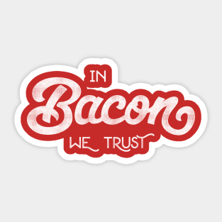 IN BACON WE TRUST Sticker